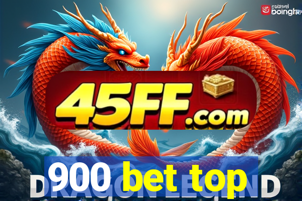900 bet top